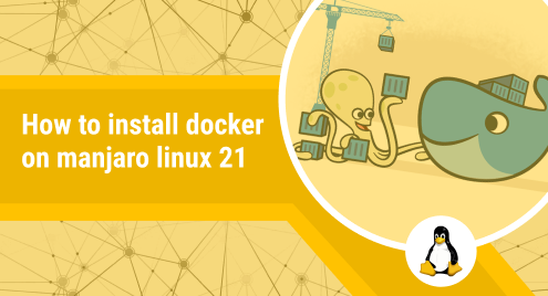 How to Install Docker on Manjaro Linux 21