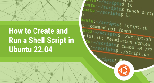 How to Create and Run a Shell Script in Ubuntu 22.04