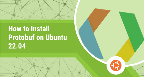 How to Install Protobuf on Ubuntu 22.04