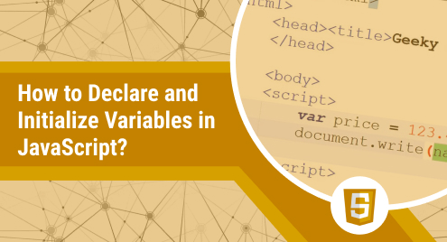 How to Declare and Initialize Variables in JavaScript?
