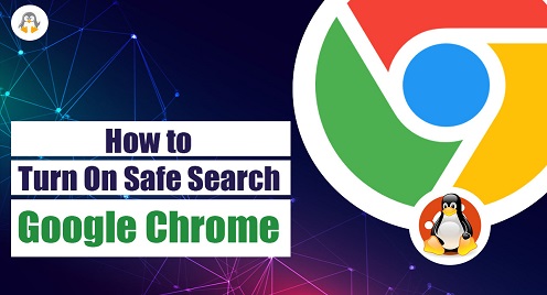How to Turn On Safe Search in Google Chrome
