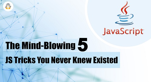 The Mind-Blowing 5 JS Tricks You Never Knew Existed