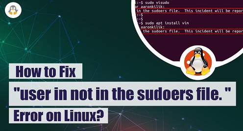 How to Fix “user is not in the sudoers file. ” Error on Linux?