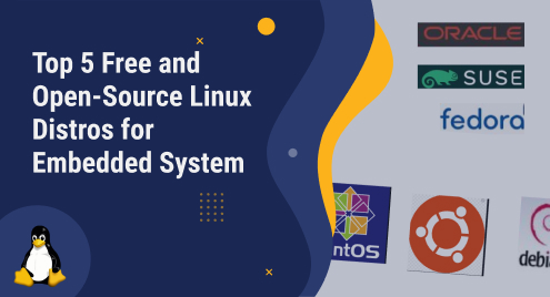 Top 5 Free and Open-Source Linux Distros for Embedded System