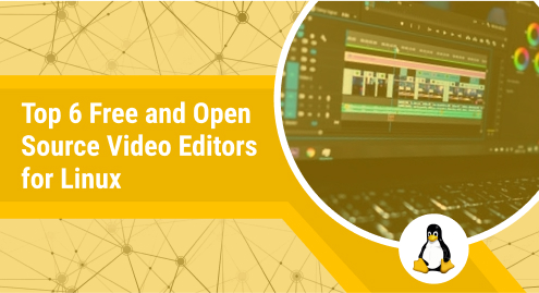 Top 6 Free and Open Source Video Editors for Linux