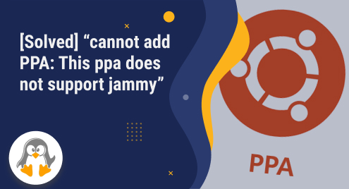 [Solved] “cannot add PPA_ This ppa does not support jammy”