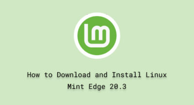 How to Download and Install Linux Mint Edge 20.3 - Linux Genie