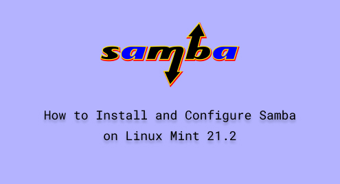 How to Install and Configure Samba on Linux Mint 21.2