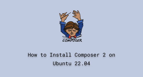 How to Install Composer 2 on Ubuntu 22.04