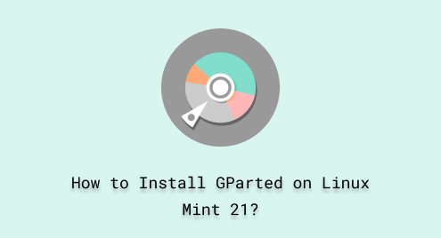 How to Install GParted on Linux Mint 21?