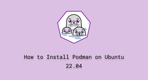 How to Install Podman on Ubuntu 22.04