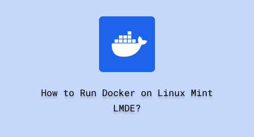 How to Run Docker on Linux Mint LMDE?