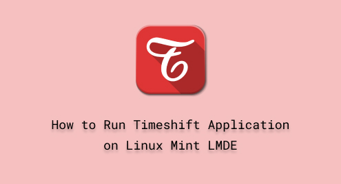 How to Run Timeshift Application on Linux Mint LMDE