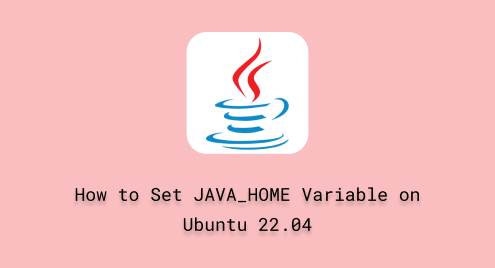 How to Set JAVA_Home Variable on Ubuntu 22.04