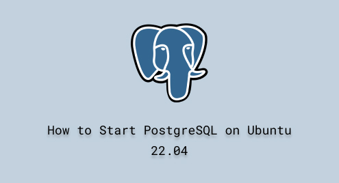 How to Start PostgreSQL on Ubuntu 22.04