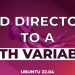 How to Add a Directory to a PATH Variable in Ubuntu 22.04